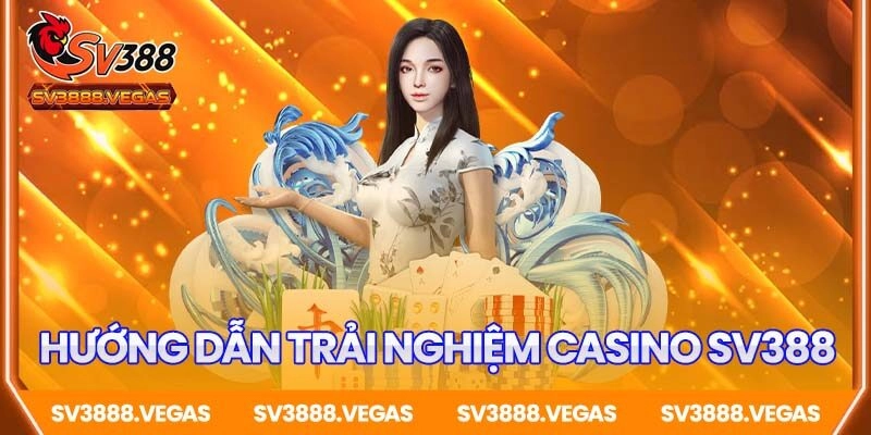Hướng dẫn trải nghiệm game casino